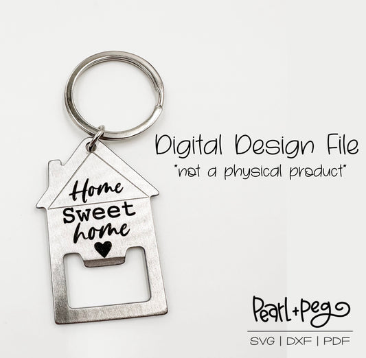 Home Sweet Home Stainless Steel Keychain Bottle Opener SVG FILE