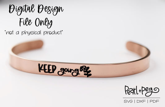 Keep Going Bangle Bracelet Metal Engraving Blank Digital Download File